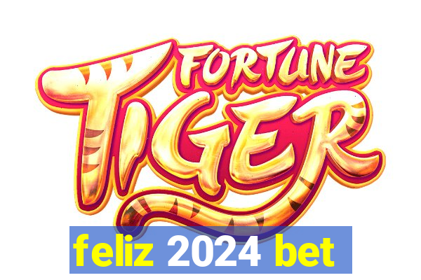 feliz 2024 bet